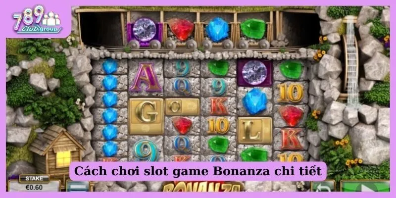 Cách chơi slot game Bonanza tại 789 Club siêu đơn giản