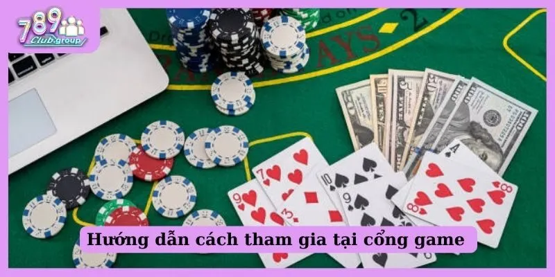 Hướng dẫn cách tham gia tại cổng game