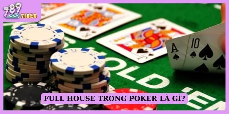Full - House trong Poker là gì?