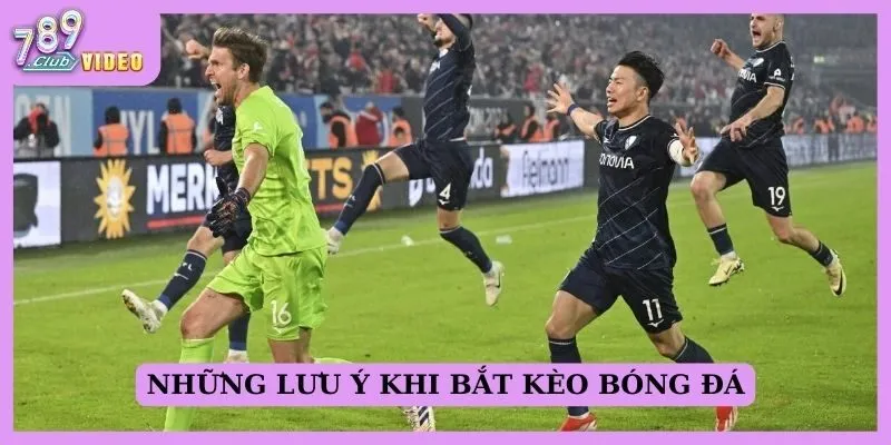 Những lưu ý khi bắt kèo bóng đá